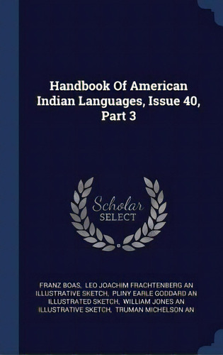 Handbook Of American Indian Languages, Issue 40, Part 3, De Boas, Franz. Editorial Chizine Pubn, Tapa Dura En Inglés