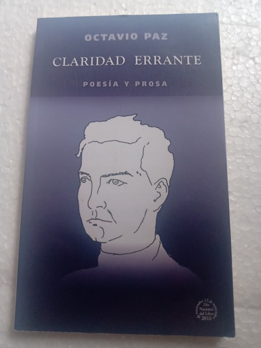 Octavio Paz Claridad Errante Poesía Y Prosa