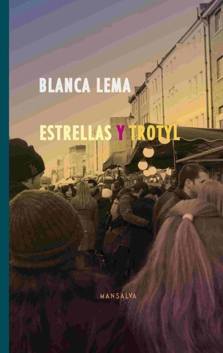 Estrellas Y Trotyl - Blanca Lema - Mansalva - Lu Reads