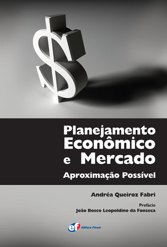 Planejamento econômico e mercado - aproximação possível, de Fabri, Andréa Queiroz. Editora Fórum Ltda, capa mole em português, 2010