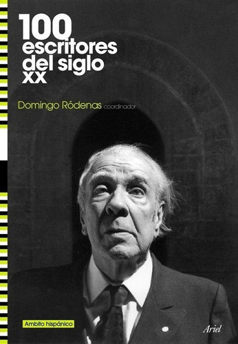 100 Escritores Del Siglo Xx : Ámbito Hispánico, De Ródenas Domingo (coord.). Editorial Ariel, Edición 2008 En Español