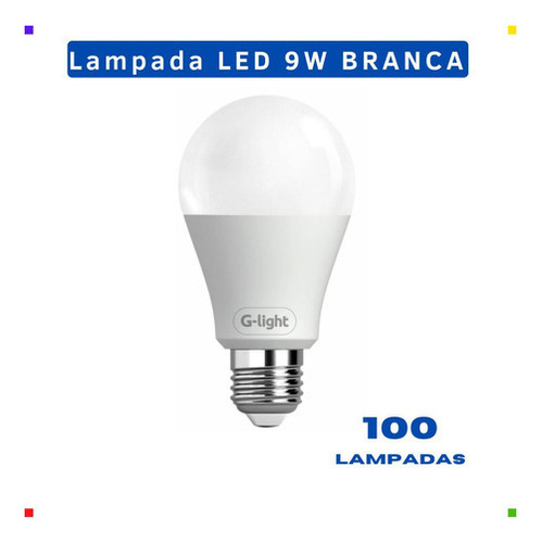 Lampadas Led 9w Bivolt Bulbo A60 6500k Glight 100 Un Atacado