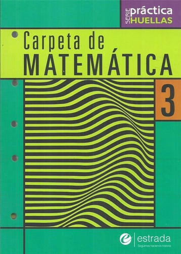 Carpeta De Matemática 3 - Serie Práctica Huellas - Estrada