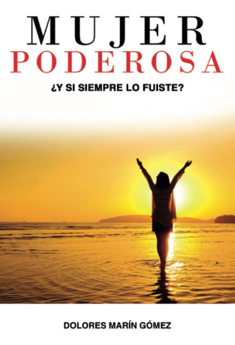 Libro: Mujer Poderosa: ¿y Si Siempre Lo Fuiste? (spanish Edi