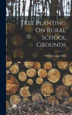 Libro Tree Planting On Rural School Grounds - William Log...