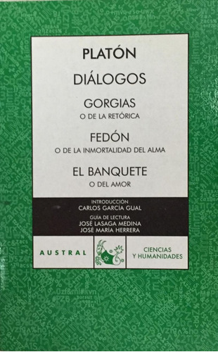 Platón - Diálogos : Gorgias / Fedón / El Banquete