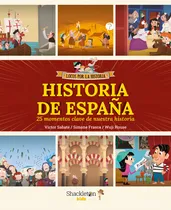 Comprar Historia De España: 25 Momentos Clave De Nuestra Historia, De Sabate Victor. Locos Por La Historia, Vol. 1. Editorial Shackleton Kids, Tapa Blanda En Español, 2024