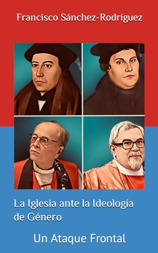 La Iglesia Ante La Ideología De Género: Un Ataque Frontal