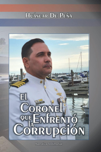 Libro: El Coronel Que Enfrentó La Corrupción (spanish