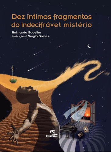 Dez íntimos fragmentos do indecifrável mistério, de Gadelha, Raimundo. Universo dos Livros Editora LTDA, capa dura em português, 2011