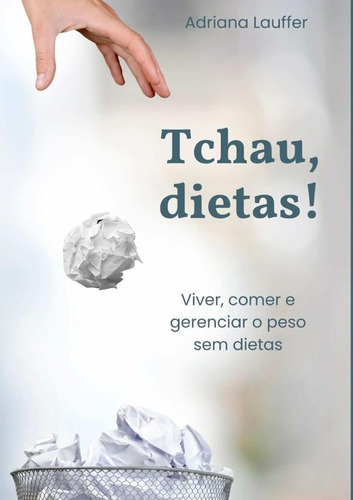 Tchau, Dietas!, De Adriana Lauffer