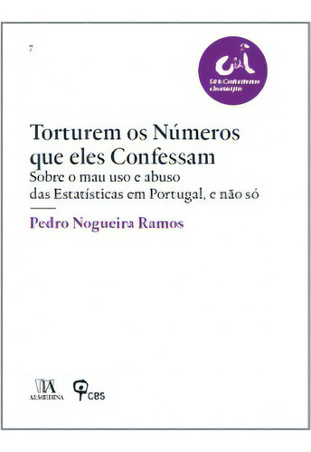 Torturem Os Números Que Eles Confessam , De Ramos Nogueira. Editora Almedina Em Português