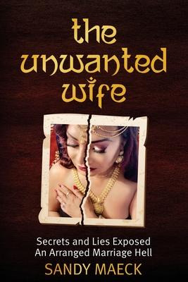 Libro The Unwanted Wife : Secrets And Lies Exposed An Arr...