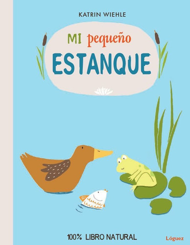 Mi Pequeãâ±o Estanque, De Wiehle, Katrin. Editorial Lóguez Ediciones, Tapa Dura En Español