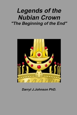Libro Legends Of The Nubian Crown The Beginning Of The En...
