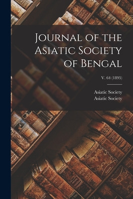 Libro Journal Of The Asiatic Society Of Bengal; V. 64 (18...