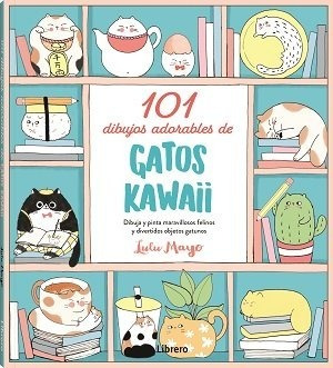 Libro 101 Dibujos Adorables De Gatos Kawaii - Mayo,lulu