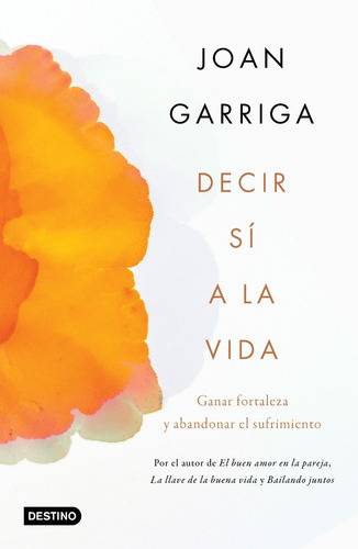 Decir Si A La Vida - Joan Garriga - Destino - Libro
