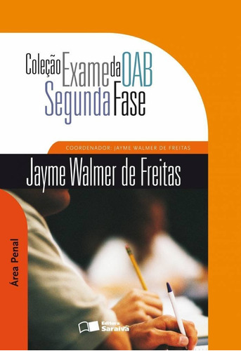 Segunda Fase: Área Penal - 3ª Edição De 2013, De Jayme Walmer De Freitas. Editora Saraiva (juridicos) - Grupo Somos Sets, Capa Mole Em Português