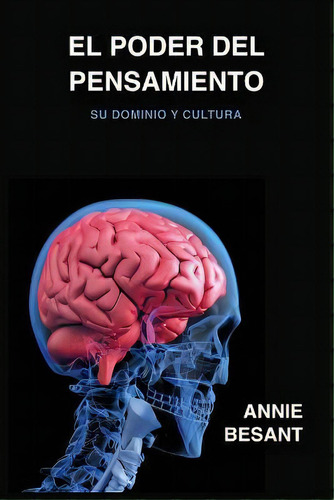 El Poder Del Pensamiento, De Annie Besant. Editorial Alicia Editions, Tapa Blanda En Español