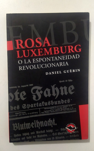 Rosa Luxemburg La Espontaneidad Revolucionaria Daniel Guerin