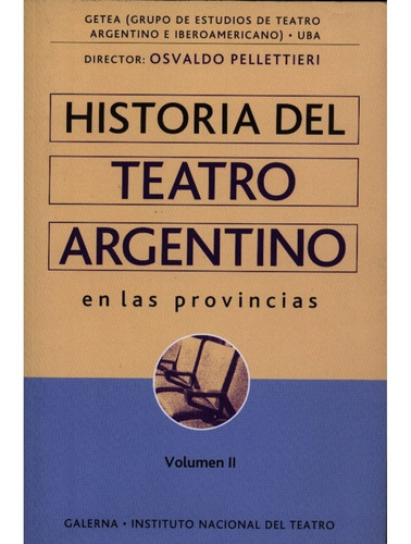 Historia Del Teatro-2-Provincias, de Osvaldo Pellettieri. Editorial Galerna, tapa blanda, edición 1 en español