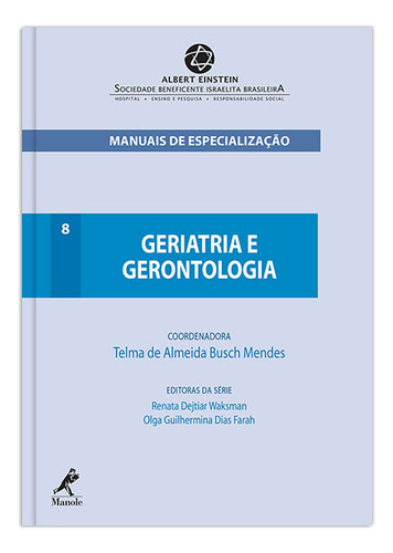 Geriatria e gerontologia, de (Coordenador Editorial) Mendes, Telma de Almeida Busch/ (Editor da série) Waksman, Renata Dejtiar/ (Editor da série) Farah, Olga Guilhermina Dias. Editorial Editora Manole Saúde, capa mole em português, 2014