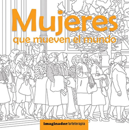 Mujeres Que Mueven El Mundo, De Rolf, Taina. Editorial Imaginador, Tapa Blanda En Español, 2018