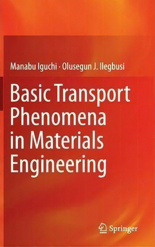 Basic Transport Phenomena In Materials Engineering, De Manabu Iguchi., Vol. 1. Editorial Springer Verlag Japan, Tapa Dura En Inglés