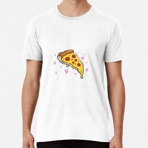 Remera Lindas Chicas De Pizza Solo Una Chica Que Ama Algodon