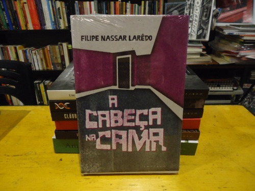 Livro A Cabeça Na Cama Felipe Nassar Laredo