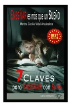 Comprar Libro: Enseñar Es Más Que Un Sueño: 7 Claves Para Enseñar