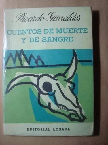 Ricardo Güiraldes: Cuentos De Muerte Y De Sangre