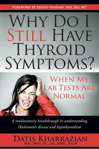 Why Do I Still Have Thyroid Symptoms? When My Lab Tests Are Normal, De Datis Kharrazian. Editorial Elephant Printing Llc, Tapa Blanda En Inglés, 2010