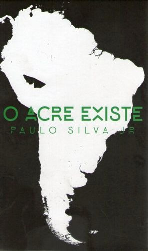 Acre Existe, O Silva Jr, Paulo