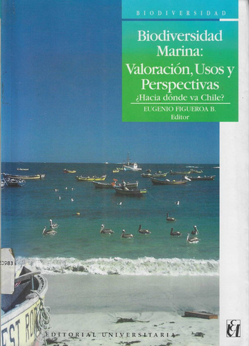 Biodiversidad Marina,valoración,usos Y Perspectivas Chile
