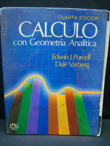 Edwin J. Purcell, Cálculo Con Geometría Análitica, 4ta. Ed.