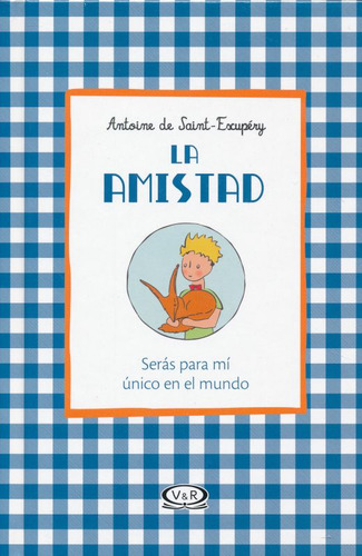 La amistad: Serás para mí único en el mundo, de Saint-Exupéry, Antoine de. Editorial VR Editoras, tapa dura en español, 2019