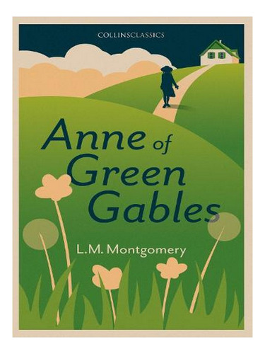 Anne Of Green Gables - Collins Classics (paperback) - . Ew03