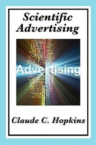 Scientific Advertising : Complete And Unabridged, De Claude C Hopkins. Editorial Wilder Publications, Tapa Blanda En Inglés