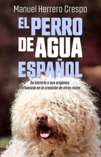 El Perro De Agua Español: Su Historia Y Sus Origenes Influen