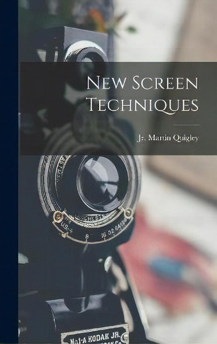New Screen Techniques, De Martin Quigley, Jr. Editorial Hassell Street Press, Tapa Dura En Inglés