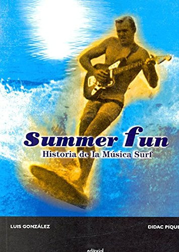 Summer Fun : Historia De La Música Surf