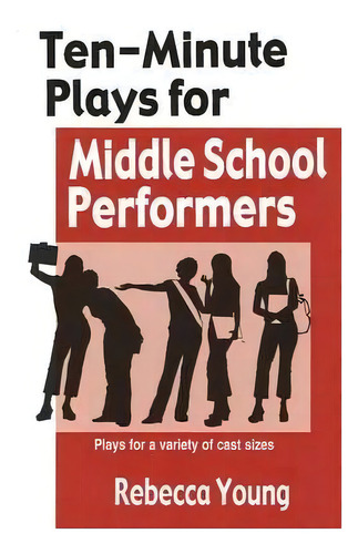 Ten-minute Plays For Middle School Performers : Plays For A Variety Of Cast Sizes, De Rebecca Young. Editorial Christian Publishers Llc, Tapa Blanda En Inglés, 2008