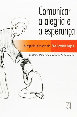 Comunicar A Alegria E A Esperança, De Amarante, Alfonso V. Editora Santuario, Capa Mole Em Português, 5