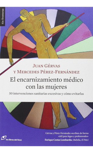 El encarnizamiento médico con las mujeres, de Gérvas, Juan. Editorial Lince, tapa blanda en español, 2016