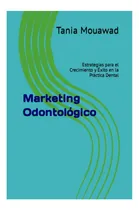 Comprar Libro: Marketing Odontológico: Estrategias Para El Crecimien