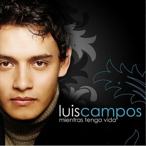 Luis Campos Mientras Tenga Vida Luis Campos - Cd Cristiano 