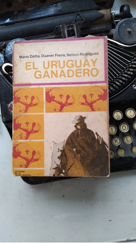 El Uruguay Ganadero/ Mario Dotta-d. Freire-nelson Rodriguez