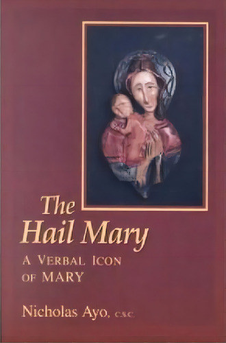 The Hail Mary, De Nicholas Ayo. Editorial University Notre Dame Press, Tapa Blanda En Inglés